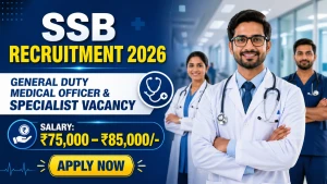 SSB Recruitment 2026 - Walkin for 35 GDMOs & Specialist Doctors Posts SSB Recruitment 2026 - Walkin for 35 GDMOs & Specialist Doctors Posts