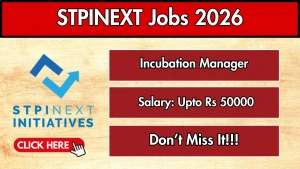 STPINEXT Incubation Manager Recruitment 2026 - Apply Online