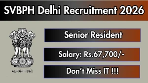 SVBPH Delhi Senior Resident Recruitment 2026 - Walkin