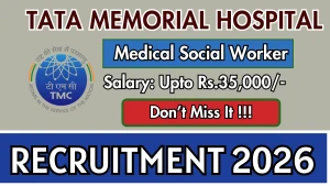 Tata Memorial Hospital Medical Social Worker Recruitment 2026 - Walkin Tata Memorial Hospital Medical Social Worker Recruitment 2026 - Walkin