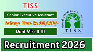 TISS Senior Executive Assistant - Projects & Accounts Recruitment 2026 - Apply Online
