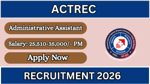 TMC ACTREC Administrative Assistant Recruitment 2026 - Walkin
