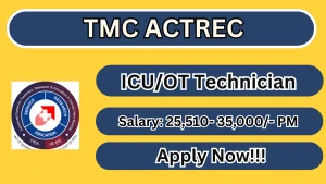 TMC ACTREC ICU/OT Technician Recruitment 2026 - Walkin