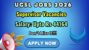 UCSL Supervisor Recruitment 2026 - Apply Online for 15 Posts