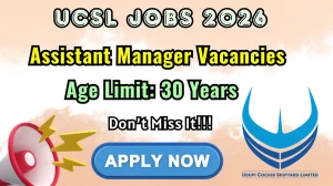 UCSL Assistant Manager Recruitment 2026 - Apply Online for 15 Posts