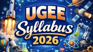 UGEE Syllabus 2026: Get Detailed Topics, Exam Pattern & Important Dates
