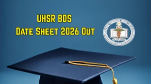 UHSR BDS Date Sheet 2026 Out - Check Exam Schedule, Dates & PDF Download @ uhsr.ac.in