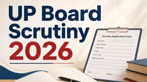 UP Board Scrutiny 2026: Class 10 & 12 Registrations Open Till May 17, Fee & How to Apply