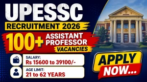 UPESSC Assistant Professor Recruitment 2026 Notification Out - Apply Online for 107 Posts UPESSC Assistant Professor Recruitment 2026 Notification Out - Apply Online for 107 Posts