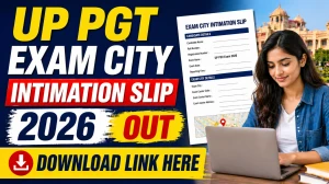 UP PGT Exam City Intimation Slip 2026 Out - Download Link Here