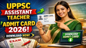 UPPSC Assistant Teacher Admit Card 2026 (Out) - Download Hall Ticket Released @ uppsc.up.nic.in