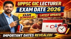 UPPSC GIC Lecturer Exam Date 2026 Out at uppsc.up.nic.in, Check Exam Schedule