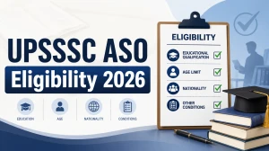 UPSSSC ASO Eligibility 2026: Check Age, Nationality and More