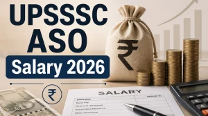 UPSSSC ASO Salary 2026: Check Pay Scale, In-Hand Salary and Perks