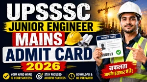 UPSSSC Junior Engineer Mains Admit Card 2026 (Out) - Download Here UPSSSC Junior Engineer Mains Admit Card 2026 (Out) - Download Here