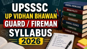 UPSSSC UP Vidhan Bhawan Guard / Fireman Syllabus 2026: Check Full Details