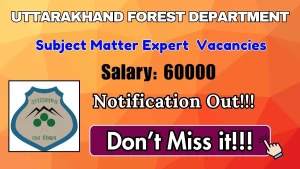Uttarakhand Forest Department Subject Matter Expert Recruitment 2026 - Apply Offline