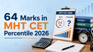64 Marks in MHT CET Percentile 2026: Check Expected Percentile, Rank & More