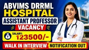 ABVIMS DRRML Hospital Assistant Professor Recruitment 2026 - Walkin