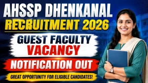 AHSSP Dhenkanal Guest Faculty Recruitment 2026 - Walkin