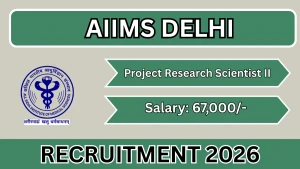 AIIMS Delhi Project Research Scientist Recruitment 2026 - Apply Online