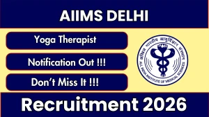 AIIMS Delhi Yoga Therapist Recruitment 2026 - Apply Online