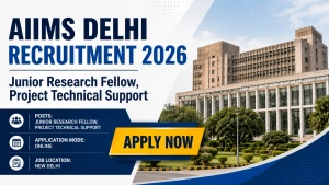 AIIMS Delhi Recruitment 2026 - Walkin for Junior Research Fellow, Project Technical Support Posts