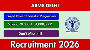 AIIMS Delhi Recruitment 2026 - Apply Online for Project Research Scientist, Programmer Posts