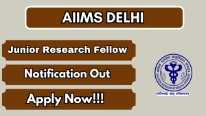 AIIMS Delhi Junior Research Fellow Recruitment 2026 - Apply Offline