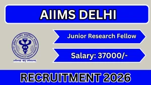 AIIMS Delhi Junior Research Fellow Recruitment 2026 - Apply Offline AIIMS Delhi Junior Research Fellow Recruitment 2026 - Apply Offline