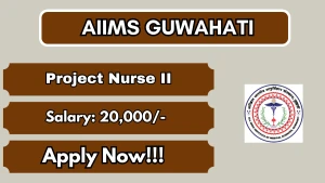 AIIMS Guwahati Project Nurse II Recruitment 2026 - Apply Online