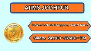 AIIMS Jodhpur Recruitment 2026 - Walkin for Project Technical Support, Project Nurse Posts