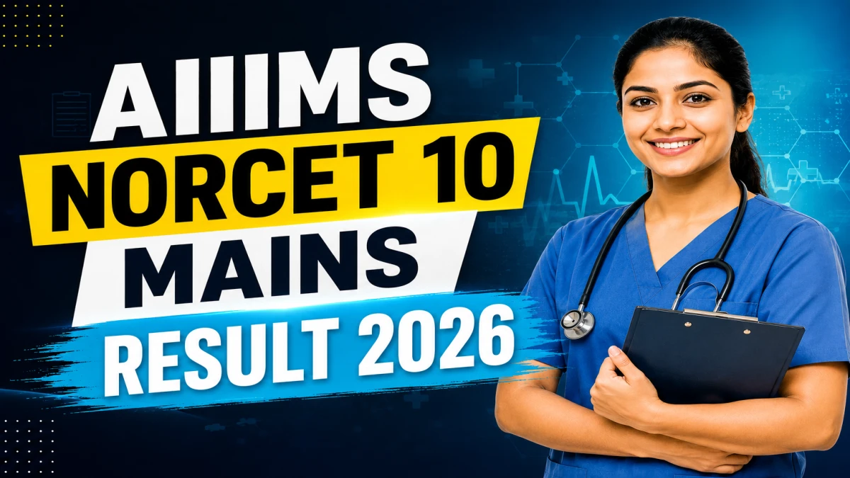 AIIMS NORCET 10 Mains Result 2026 (Direct Link) - Download Scorecard @ aiimsexams.ac.in
