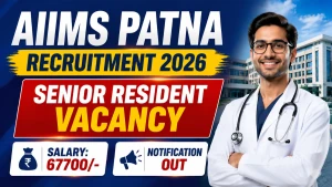 AIIMS Patna Senior Resident Recruitment 2026 - Walkin for 60 Posts AIIMS Patna Senior Resident Recruitment 2026 - Walkin for 60 Posts