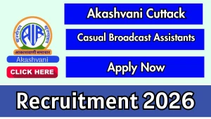 Akashvani Cuttack Casual Broadcast Assistants Recruitment 2026 - Apply Offline