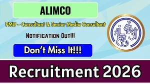 ALIMCO Recruitment 2026 - Walkin for PMU Consultant & Senior Media Consultant Posts