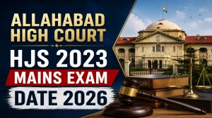Allahabad High Court HJS 2023 Mains Exam Date 2026 (Released) - Check Schedule & Details Allahabad High Court HJS 2023 Mains Exam Date 2026 (Released) - Check Schedule & Details