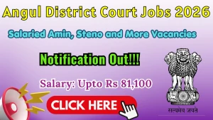 Angul District Court Recruitment 2026 - Apply Offline for 18 Salaried Amin, Steno and More Posts