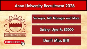 Anna University Recruitment 2026 - Apply Offline for 10 Surveyor, MIS Manager and More Posts