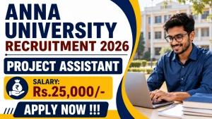 Anna University Project Assistant Recruitment 2026 - Apply Offline