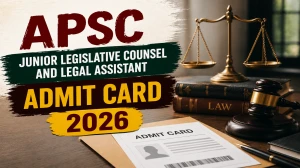 APSC Admit Card 2026 Out For Junior Legislative Counsel and Legal Assistant - Download Here