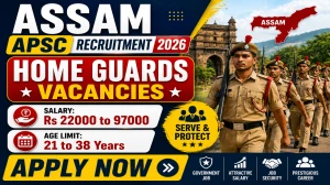 Assam APSC Home Guards Recruitment 2026 Notification Out - Apply Online for 22 Posts Assam APSC Home Guards Recruitment 2026 Notification Out - Apply Online for 22 Posts