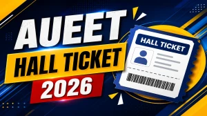 AUEET Admit Card 2026 (Out): Direct Hall Ticket Download Link at audoa.andhrauniversity.edu.in AUEET Admit Card 2026 (Out): Direct Hall Ticket Download Link at audoa.andhrauniversity.edu.in