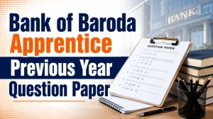 Bank of Baroda Apprentice Previous Year Question Paper: Download PDF Here