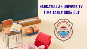 Barkatullah University Time Table 2026 Out - Download LLB & BALLB Exam Schedule PDF at bubhopal.ac.in