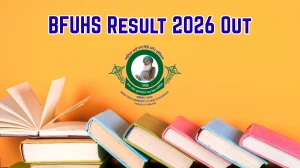 BFUHS Result 2026 Out - Check BSc Nursing 1st, 2nd, 6th Sem, Post Basic and COTA Final Exam Result Online at bfuhs.ac.in