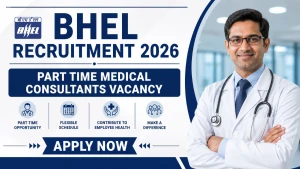 BHEL Recruitment 2026 - Apply Offline for Part Time Medical Consultant Posts BHEL Recruitment 2026 - Apply Offline for Part Time Medical Consultant Posts