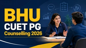 BHU CUET PG Counselling 2026: Check Registration Dates, Process & Eligibility