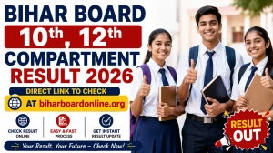 Bihar Board 10th, 12th Compartment Result 2026 Out - Direct Link to Check at biharboardonline.org Bihar Board 10th, 12th Compartment Result 2026 Out - Direct Link to Check at biharboardonline.org