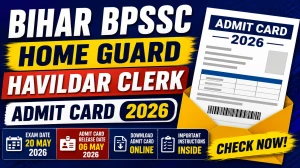 Bihar BPSSC Home Guard Havildar Clerk Admit Card 2026 - Download Here